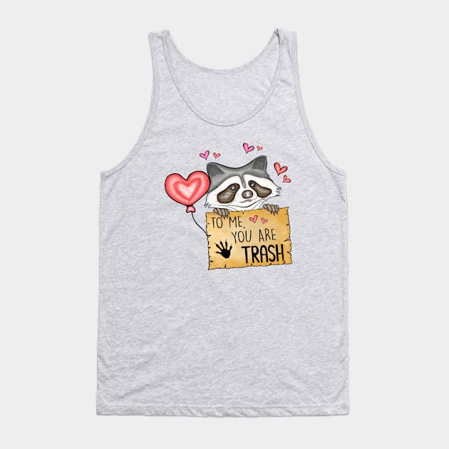 To Me You Are Trash - Trash Panda Funny Raccoon Tank Top by The Night Owl's Atelier